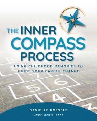 bokomslag The Inner Compass Process: Using Childhood Memories to Guide Your Career Change