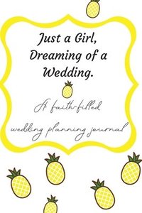 bokomslag Just a Girl, Dreaming of a Wedding (A faith-filled wedding planning journal)