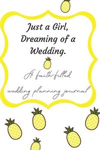 bokomslag Just a Girl, Dreaming of a Wedding (A faith-filled wedding planning journal)