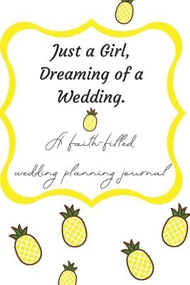 Just a Girl, Dreaming of a Wedding (A faith-filled wedding planning journal) 1