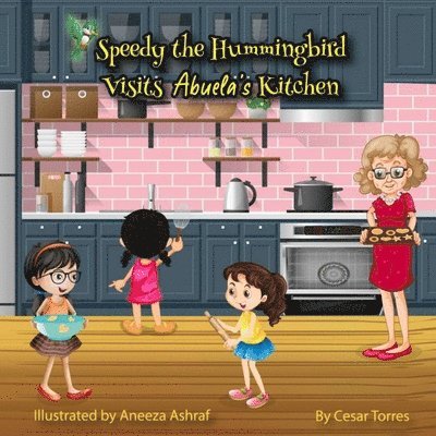 Speedy the Hummingbird Visits Abuela's Kitchen 1