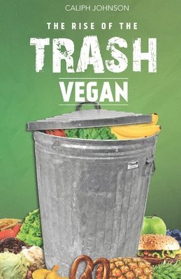 bokomslag The Rise of The Trash Vegan