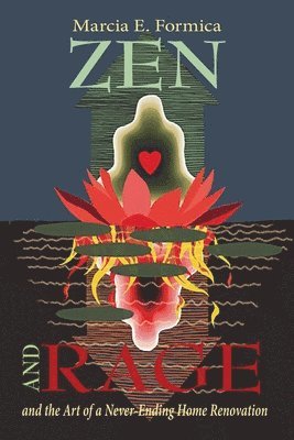 bokomslag Zen (and Rage) and the Art of a Never-Ending Home Renovation