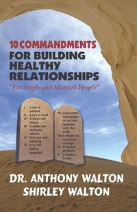 bokomslag 10 COMMANDMENTS for BUILDING HEALTHY RELATIONSHIPS for Single and Married People