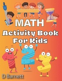 bokomslag Activity Book for Kids: Math [Workbook for Ages 5 to 7, Counting, Tracing Numbers, Shapes, Directions (Left & Right, Up & Down), Time, Additio