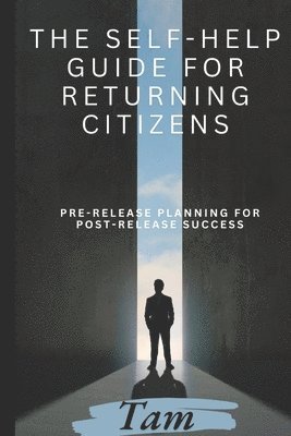 The Self-Help Guide for Returning Citizens 1