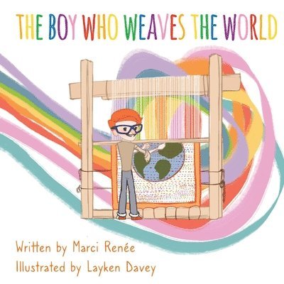 Marci Renée - Boy Who Weaves the World, Häftad