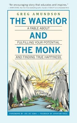 bokomslag The Warrior and The Monk: A Fable About Fulfilling Your Potential And Finding True Happiness