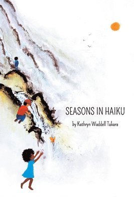 Kathryn Waddell Takara - Seasons In Haiku, Häftad