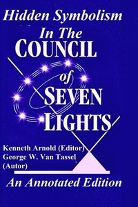 bokomslag Hidden Symbolism In The COUNCIL OF THE SEVEN LIGHTS An Annotated Edition