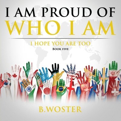 B Woster, B. Woster - I Am Proud of Who I Am, Häftad