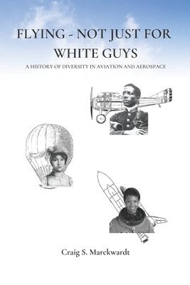 bokomslag Flying - Not Just for White Guys: A History of Diversity in Aviation and Aerospace