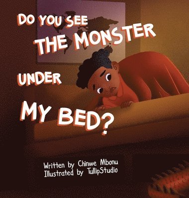 Chinwe Mbonu - Do You See the Monster Under My Bed?, Inbunden