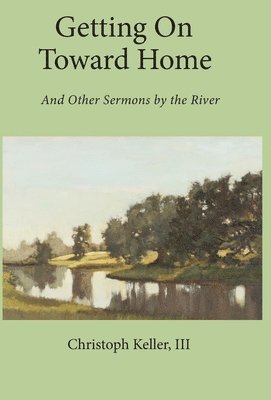 Christoph Keller - Getting on Toward Home, Inbunden