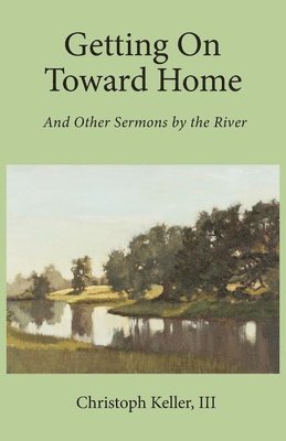 Christoph Keller - Getting on Toward Home, Häftad