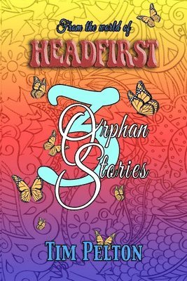 3 Orphan Stories: From the World of Headfirst 1