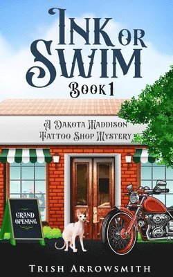 Ink or Swim (A Dakota Maddison Tattoo Shop Mystery, Book 1) 1