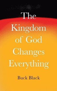 bokomslag The Kingdom of God Changes Everything