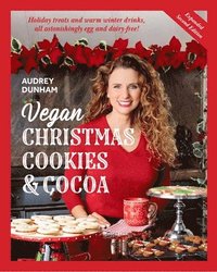 bokomslag Vegan Christmas Cookies and Cocoa (Expanded Second Edition): Holiday Treats and Warm Winter Drinks, All Astonishingly Egg and Dairy-Free!