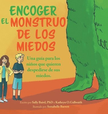 Sally Baird, Kathryn O. Galbraith - Encoger El Monstruo De Los Miedos: Una guia para los ninos que quieren despedirse de sus miedos, Inbunden
