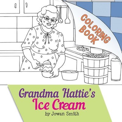Jowan Smith, Nakia Hudson - Grandma Hattie's Ice Cream Coloring Book, Häftad