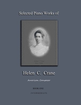 Selected Piano Works of Helen C. Crane - Book One - Intermediate 1