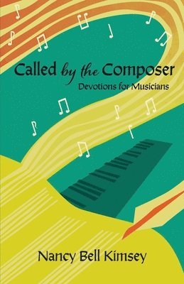 Called by the Composer: Devotions for Musicians 1