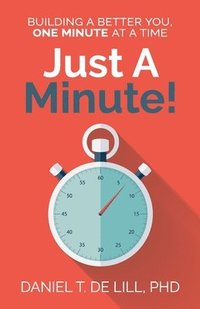 bokomslag Just a Minute! Building a better you, one Minute at a time