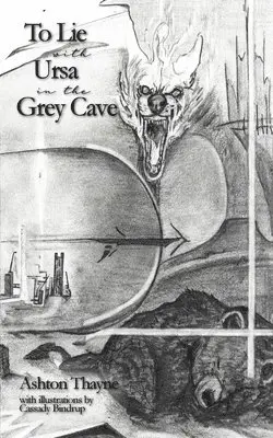 Ashton Thayne - To Lie with Ursa in the Grey Cave, Häftad. Tillgänglighet: Lägg i varukorg