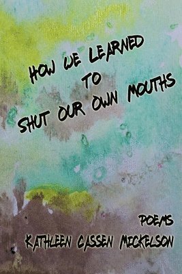 How We Learned To Shut Our Own Mouths 1