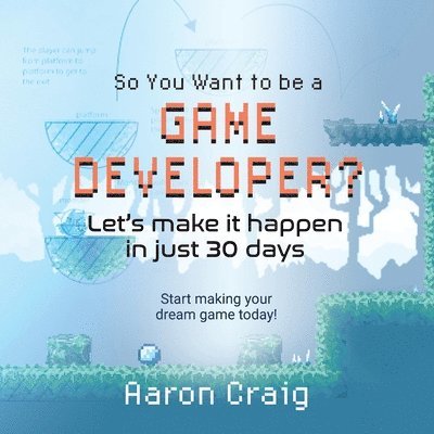 So You Want To Be A Game Developer 1