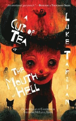 bokomslag Cup of Tea at the Mouth of Hell (Or, an Account of Catastrophe by Stoudemire McCloud, Demon)