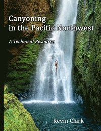 bokomslag Canyoning in the Pacific Northwest