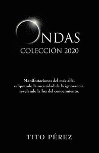 bokomslag Ondas 2020 Colección: Manifestaciones del más allá, eclipsando la oscuridad de la ignorancia, revelando la luz del conocimiento.