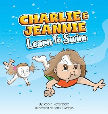 Robin Rotenberg - Charlie and Jeannie Learn to Swim, Inbunden