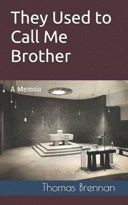 They Used to Call Me Brother: A Memoir 1