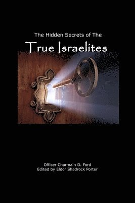 bokomslag The Hidden Secrets of the True Israelites