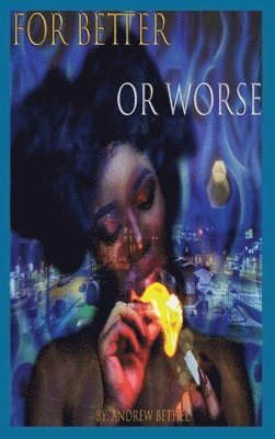 Andrew Bethel - For Better Or Worse, Inbunden