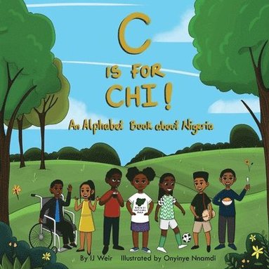 bokomslag C is for Chi!: An Alphabet Book about Nigeria