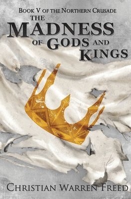 Christian Warren Freed - Madness of Gods and Kings, Häftad