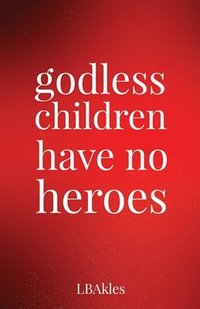 bokomslag godless children have no heroes
