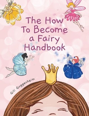 Gili Guggenheim, Brooke Vitale - how to become a fairy handbook, Häftad