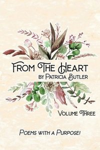 bokomslag From The Heart: Poems With A Purpose - Volume 3