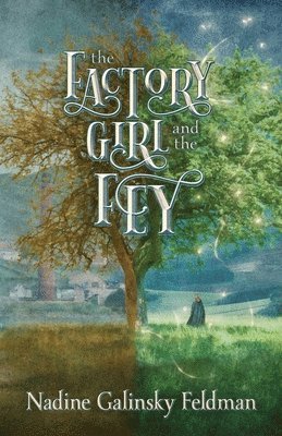 Nadine Galinsky Feldman, Rosie McCaffrey, Esther White - Factory Girl and the Fey, Häftad