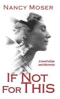 Nancy Moser - If Not for This, Inbunden