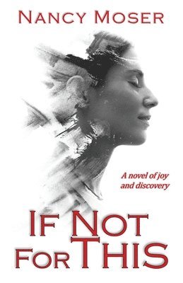 Nancy Moser - If Not for This, Häftad