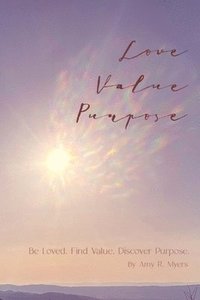 bokomslag Love . Value . Purpose .