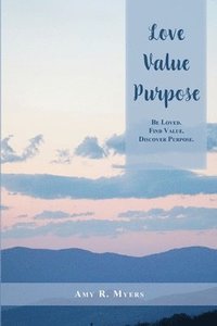 bokomslag Love. Value. Purpose.