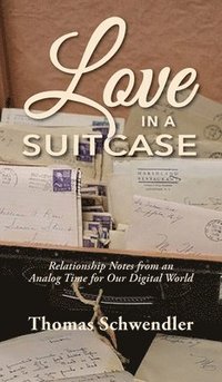 bokomslag Love in a Suitcase: Relationship Notes from an Analog Time for Our Digital World