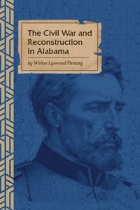 bokomslag The Civil War and Reconstruction in Alabama